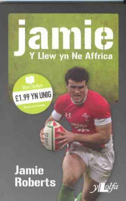 A picture of 'Jamie: Y Llew yn Ne Affrica (elyfr)' 
                              by Jamie Roberts